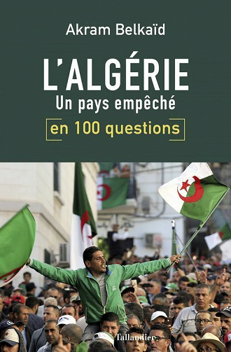 L'Algérie en 100 questions : Un pays empêché - Akram Belkaïd (2020)