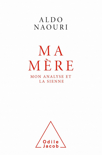 Ma Mère : Mon analyse et la sienne - Aldo Naouri (2021)