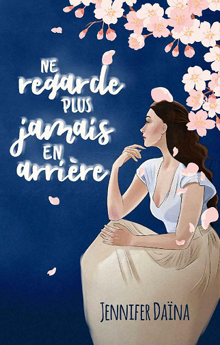Ne regarde plus jamais en arrière - Jennifer Daïna (2021)