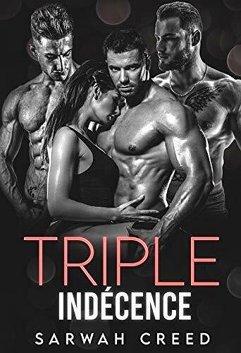 Triple Indécence (Indécente t. 3) - Sarwah Creed (2021)