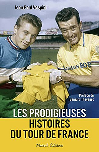 Les prodigieuses histoires du Tour de France - Jean-Paul Vespini (2021)