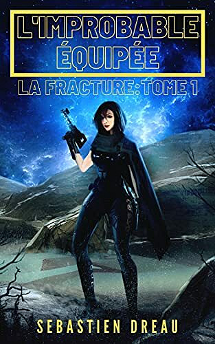La Fracture: Tome 1: L'improbable équipée - Sébastien Dréau (2020)