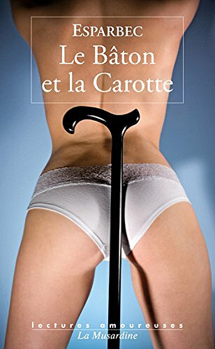 Esparbec - Le Bâton et la carotte
