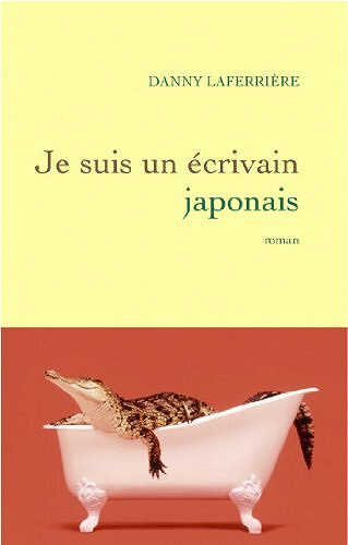 Je suis un écrivain japonais - Dany Laferrière
