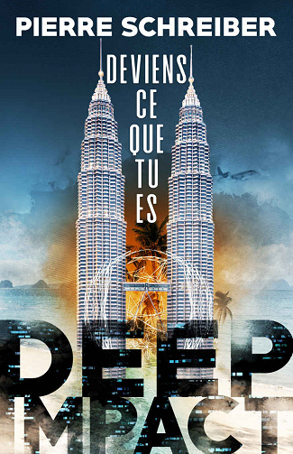 Deviens ce que tu es (Deep Impact t. 2) - Pierre Schreiber (2021)