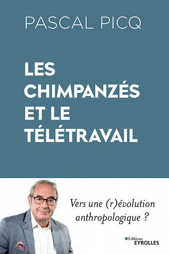 Les chimpanzés et le télétravail - Vers une (r)évolution anthropologique ? - Pascal Picq (2021)
