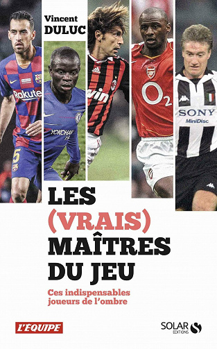 Les (vrais) maîtres du jeu : Ces indispensables joueurs de l'ombre - Vincent Duluc (2021)