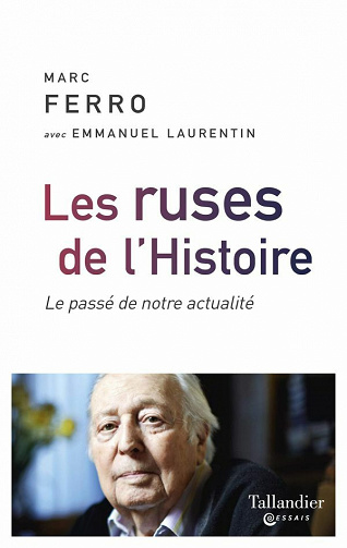 Les Ruses de l'histoire: Le passé de notre actualité - Marc Ferro