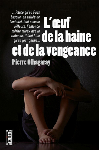 L'oeuf de la haine et de la vengeance - Pierre Olhagaray