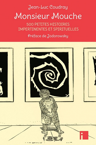 Jean-Luc Coudray - Monsieur Mouche: 500 petites histoires impertinentes et spirituelles