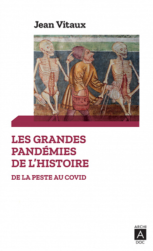 Les grandes pandémies de l'Histoire - De la peste au Covid - Jean Vitaux (2021)