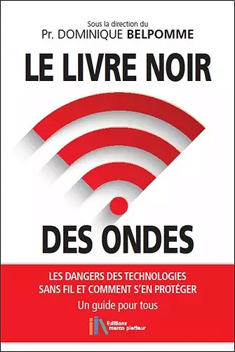 Le livre noir des ondes : Les dangers des technologies sans fil et comment s'en protéger - Dominique Belpomme (2021)
