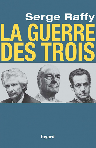 Serge Raffy - La guerre des Trois