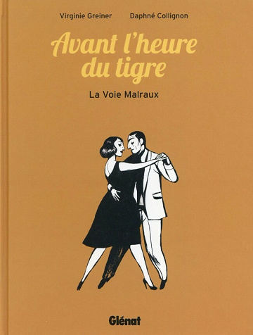 Avant l'heure du tigre - La voie Malraux