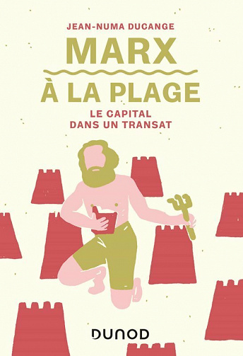 Marx à la plage : Le Capital dans un transat - Jean-Numa Ducange