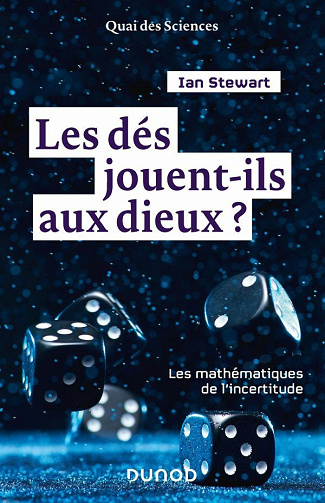 Les dés jouent-ils aux dieux ? Les mathématiques de l'incertitude - Ian Stewart (2020)