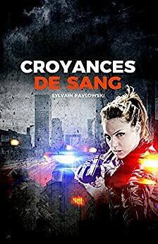 Croyances de sang - Sylvain Pavlowski