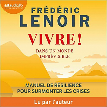 Vivre ! dans un monde imprévisible - Frédéric Lenoir (2021)