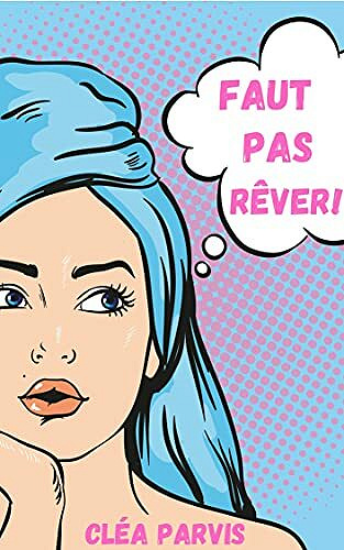 Faut pas rêver! - Cléa Parvis (2021)