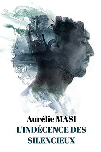 L'indécence des silencieux - Aurélie Masi (2021)