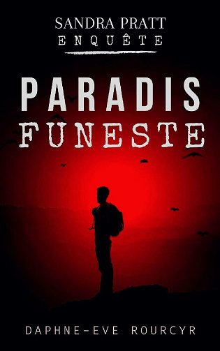 Paradis Funeste : Sandra Pratt enquête -Tome 5 - Daphne-Eve Rourcyr (2021)