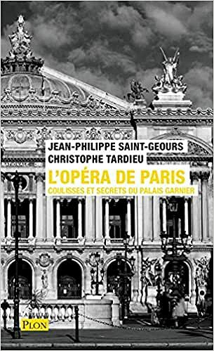 L'Opéra de Paris, coulisses et secrets du palais Garnier - Jean-Philippe SAINT-GEOURS (2021)