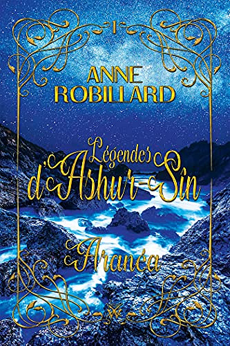 Légendes d'Ashur-Sîn T1 : Aranéa - Anne Robillard (2021)
