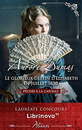 Le glorieux destin d'Elisabeth en Juillet 1830 - Aurore Dumas (2021)