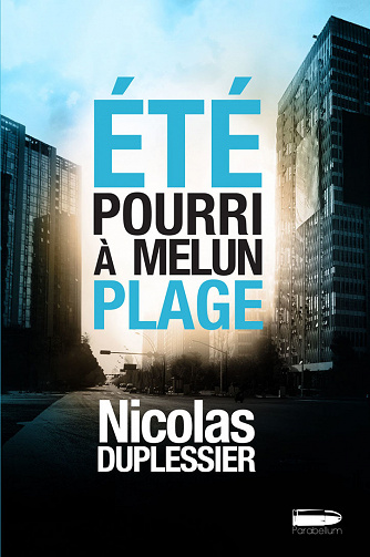 Été pourri à Melun-Plage - Nicolas Duplessier