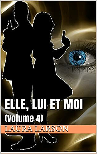 Elle, lui et moi: (Volume 4) - Laura LARSON (2021)