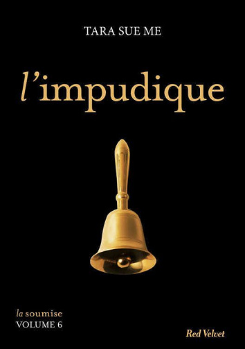 Tara Sue Me - La soumise, Volume 6: L'impudique