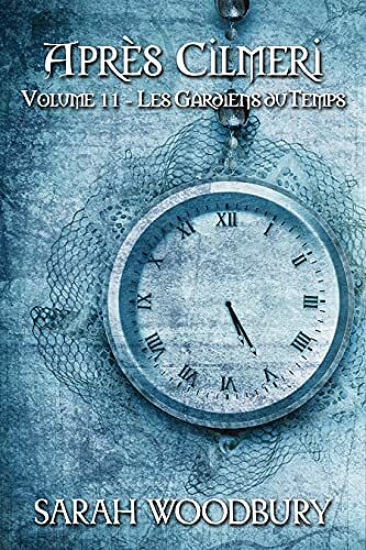 Les Gardiens du Temps (Après Cilmeri t. 11) - Sarah Woodbury (2021)