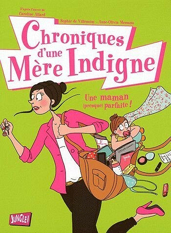 Chroniques d'une mère indigne - 1. Une maman (presque) parfaite !