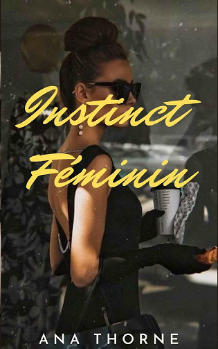 Instinct Féminin - Ana Thorne (2021)