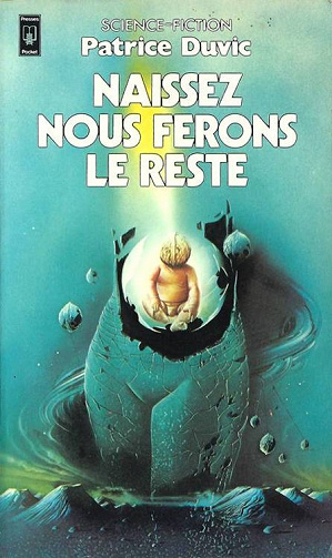 Patrice Duvic - Naissez, nous ferons le reste !