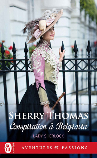 Lady Sherlock (Tome 2) - Conspiration à Belgravia - Sherry Thomas (2021)