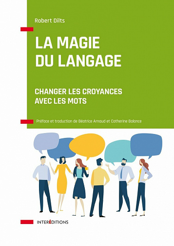 La magie du langage - Changer les croyances avec les mots - Robert Dilts (2021)