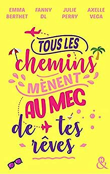 Tous les chemins mènent au mec de tes rêves - Collectif