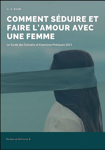 Comment séduire et faire l'amour avec une Femme - A. S. RYAN (2021)