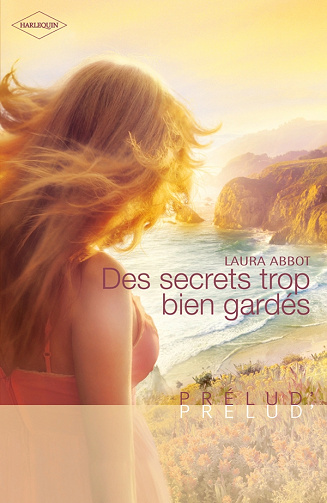 Laura Abbot - Des secrets trop bien gardés