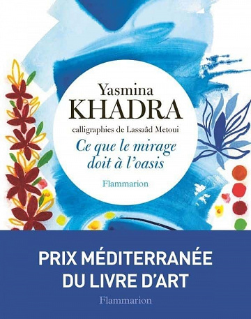 Ce que le mirage doit à l'oasis - Yasmina Khadra (2021)