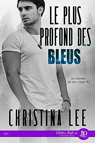 Le plus profond des bleus: Le chemin de ton coeur #2 - Christina Lee (2021)