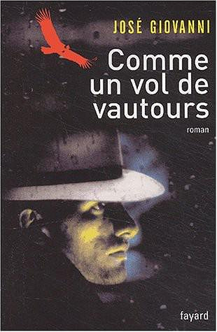 José Giovanni - Comme un vol de vautours