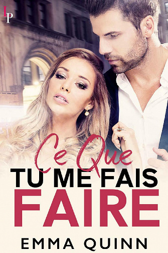 Ce que tu me fais faire - Emma Quinn (2021)