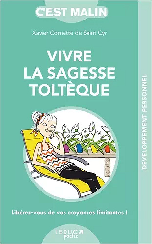 Vivre la sagesse toltèque - Xavier Cornette de Saint Cyr (2020)