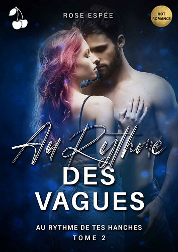 Au rythme de tes hanches - Tome 2 : Au rythme des vagues - Rose Espée (2021)