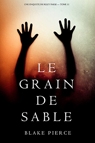 Blake Pierce - Le grain de sable (Une Enquête de Riley Paige – Tome 11)