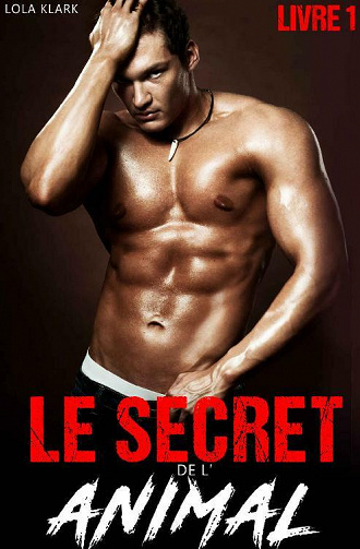 Le secret de l'animal - Tome 1 - Lola Klark (2021)