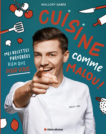 Cuisine comme Malou ! Mes recettes préférées rien que pour vous - Mallory Gabsi (2021)