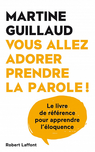 Vous allez adorer prendre la parole ! - Martine Guillaud (2021)